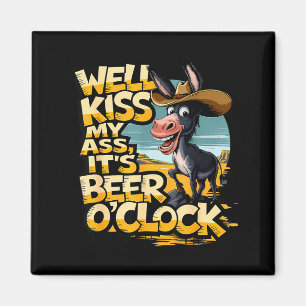 Well Kiss My It's Beer O' Clock Drinking Beer  Magnet