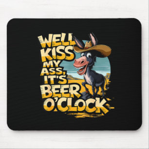 Well Kiss My It's Beer O' Clock Drinking Beer  Mouse Mat