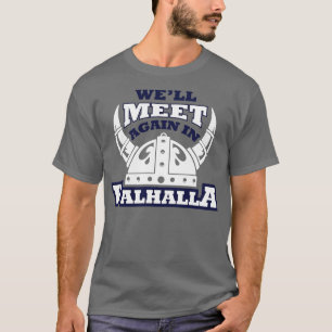 Well meet again in Valhalla white T-Shirt