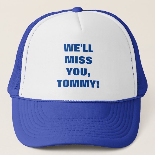 WE'LL MISS YOU, TOMMY TRUCKER HAT (Front)