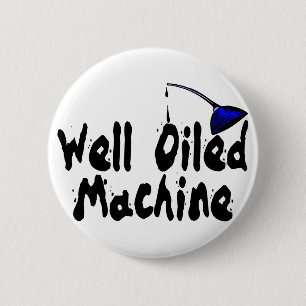 Well Oiled Machine 6 Cm Round Badge