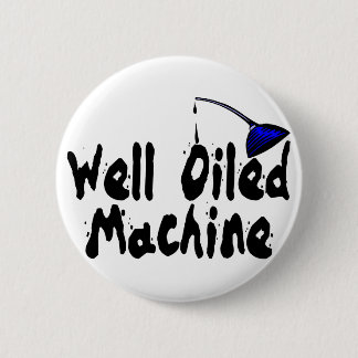 Well Oiled Machine 6 Cm Round Badge