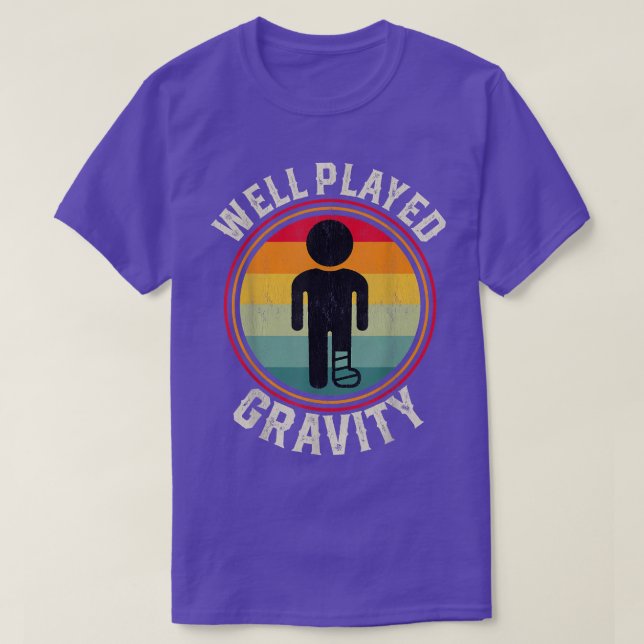 Well Played Gravity Broken Leg Ankle Knee Injury G T-Shirt (Design Front)