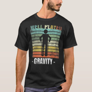 Well Played Gravity Broken Leg T-Shirt