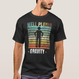Well Played Gravity Broken Leg T-Shirt