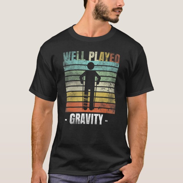 Well Played Gravity Broken Leg T-Shirt (Front)