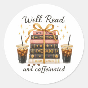Well Read and Caffeinated Book Lover BookTok Gift  Classic Round Sticker