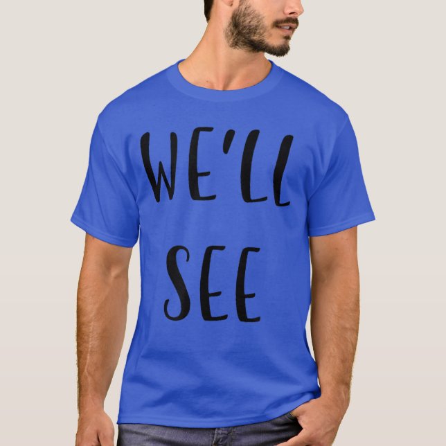 Well see Funny Idea White Lie Party retro T-Shirt (Front)