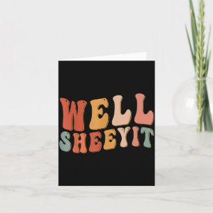 Well Sheeyit Groovy Funny Sarcastic Humour Quote Card