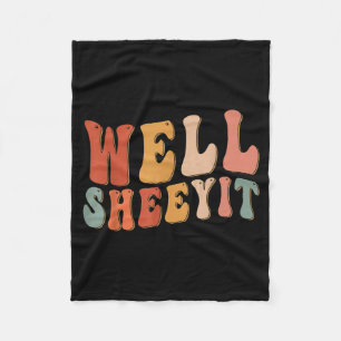 Well Sheeyit Groovy Funny Sarcastic Humour Quote Fleece Blanket