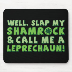 Well Slap My Shamrock & Call Me A Leprechaun! Mouse Mat