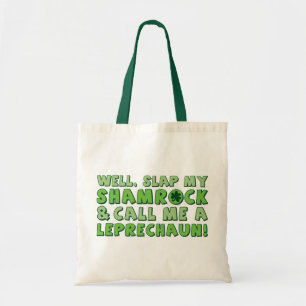 Well Slap My Shamrock & Call Me A  Leprechaun! Tote Bag