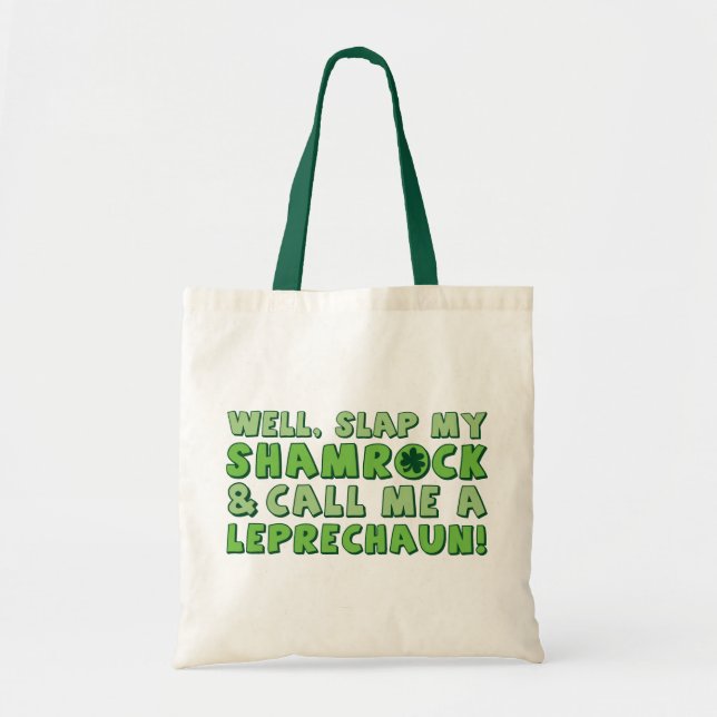Well Slap My Shamrock & Call Me A  Leprechaun! Tote Bag (Front)