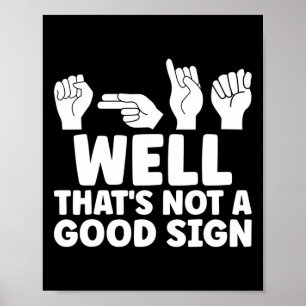 Well That Is Not Good Asl American Sign Language 