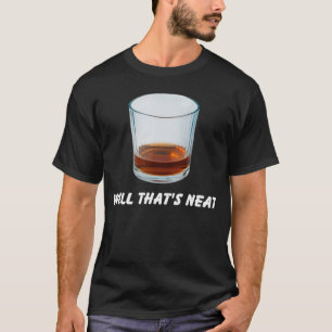 Well That s Neat Bourbon Whiskey T-Shirt