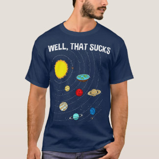 Well That Sucks 8 T-Shirt