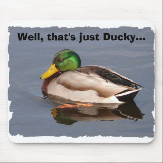 Well, that's just Ducky... Mouse Mat