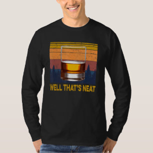 Well That's Neat - Funny Whiskey Vintage T-Shirt