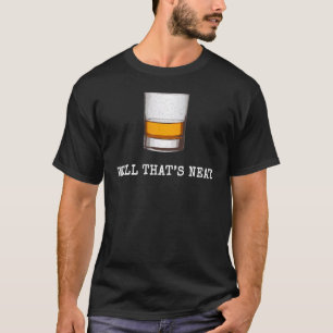 Well That's Neat Whiskey T-Shirt