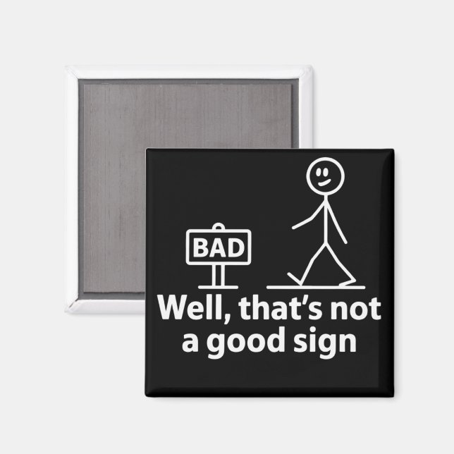 Well Thats Not A Good Sign Funny Meme Magnet (Front/Back)