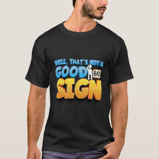 Well That'S Not A Good Sign Funny Shirt Sarcastic