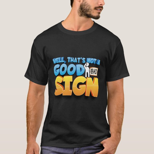 Well That'S Not A Good Sign Funny Shirt Sarcastic  (Front)