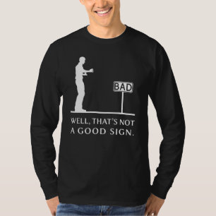 Well Thats Not A Good Sign Retro Humour Sarcastic T-Shirt