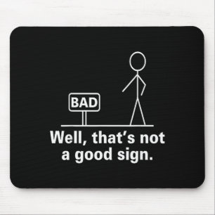 Well That's Not A Good Sign - Retro Humour Teen No Mouse Mat