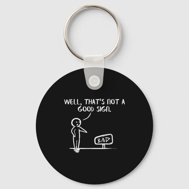 Well Thats Not A Good Sign Shirt Funny Slogan Meme Key Ring (Front)