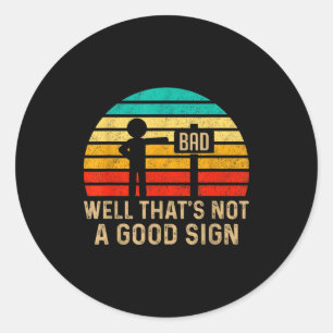 Well That's Not A Good Sign Vintage Humor Funny Sa Classic Round Sticker