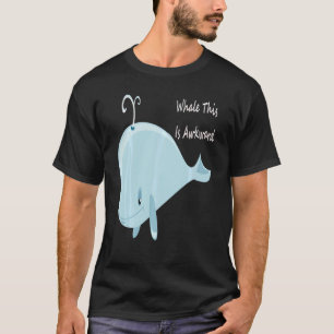 Well This Is Awkward  Whale This Is Awkward Swea T-Shirt