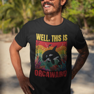 Well, This is Orcaward Funny T-Shirt