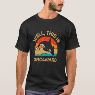 Well This Is Orcaward Marine Mammal Scuba Diver Lo T-Shirt