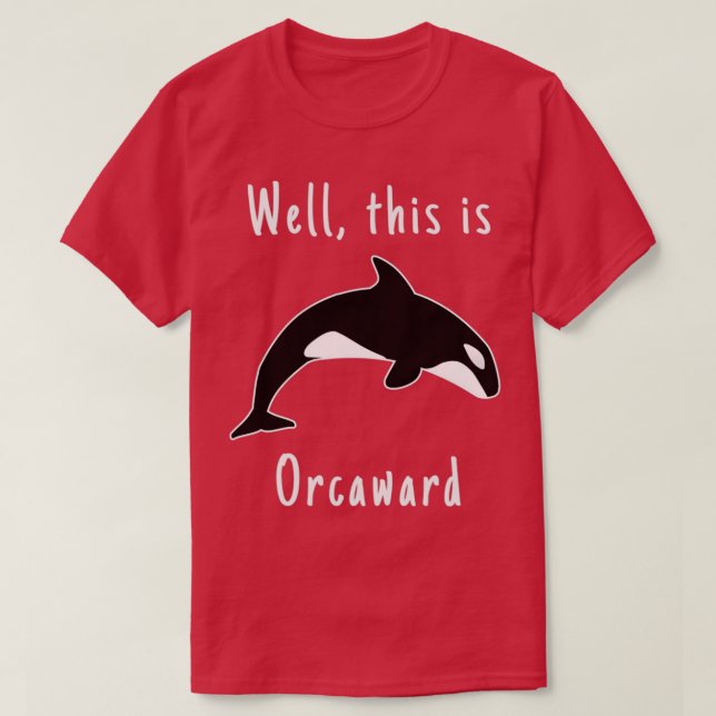 Well this is orcaward Orca Whale 1 T-Shirt (Design Front)