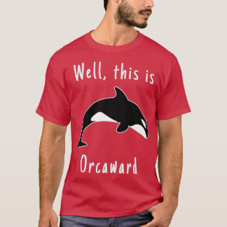 Well this is orcaward Orca Whale 1 T-Shirt