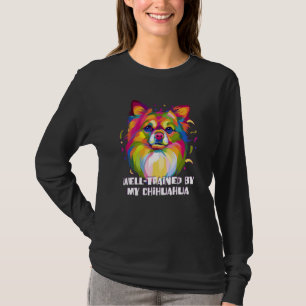 Well Trained by My Chihuahua Dog Breed Puppy Humor T-Shirt