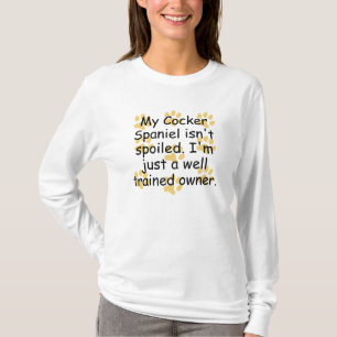 Well Trained Cocker Spaniel Owner T-Shirt