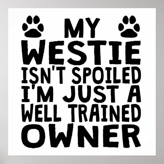Well Trained Westie Owner Poster (Front)