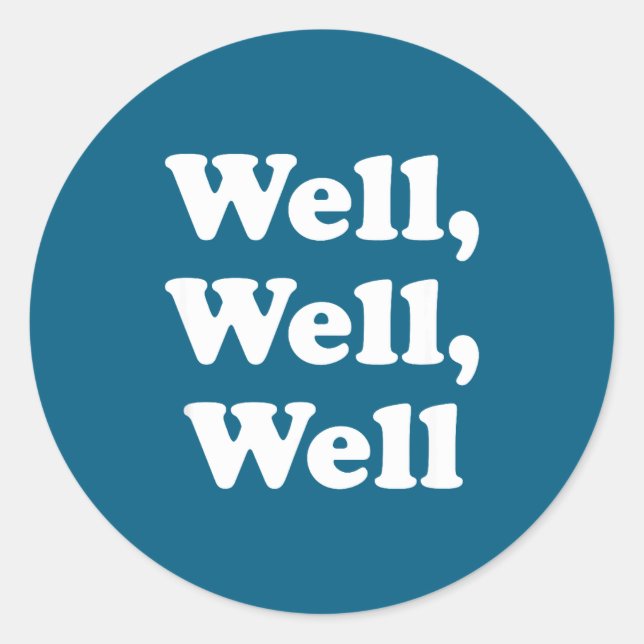 Well, Well, Well Trend, Funny Social Media Shirt F Classic Round Sticker (Front)