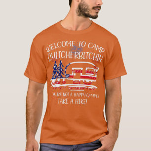 Wellcome To Camp Quicherbitchin Take A Hike Americ T-Shirt