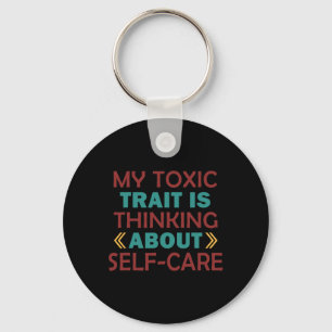 Wellness Humour Toxic Trait Thinking About Self-ca Key Ring