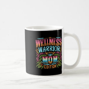 Wellness Warrior Mum Edition Coffee Mug