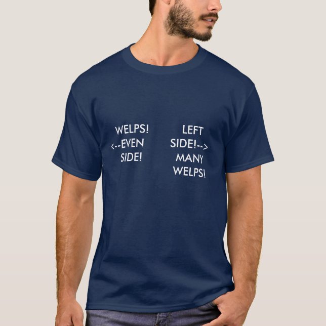 WELPS! <--EVEN      SIDE! , LEFT SIDE!-->M... T-Shirt (Front)