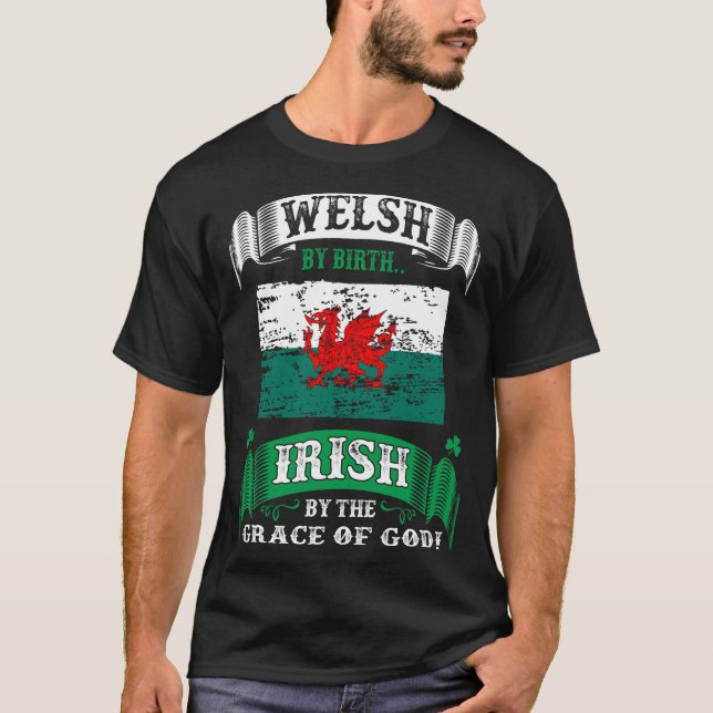 Welsh By Birth Irish By Grace Of God Irish T-Shirt (Front)