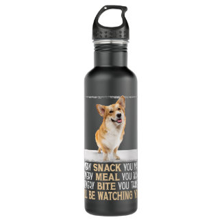 Welsh Corgi Every Snack You Make Ill Be Watching Y 710 Ml Water Bottle