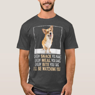 Welsh Corgi Every Snack You Make Ill Be Watching Y T-Shirt