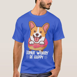 Welsh Corgi Lovers Funny Tees Doughnut Worry Be Ha