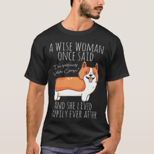 Welsh Corgi Quote T-Shirt