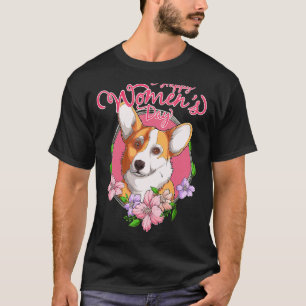Welsh Corgi Women's Day A March 8 Welsh Corgi A Wo T-Shirt