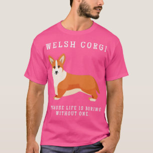 Welsh Corgie Mum Life Is Boring Without One Gift T-Shirt